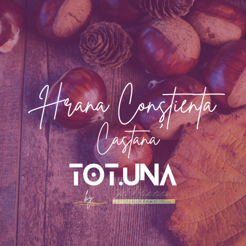 Hrană Conștientă – Castana